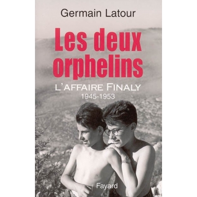 LES DEUX ORPHELINS : L'AFFAIRE FINALY (1945-1953)