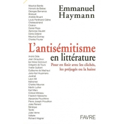 L'ANTISEMITISME EN LITTERATURE - POUR EN FINIR AVEC LES CLICHES, LES PREJUGES OU LA HAINE