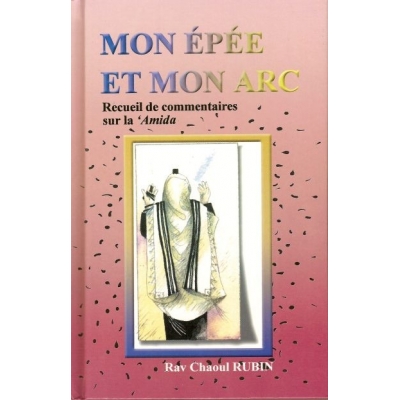 MON EPEE ET MON ARC - RECUEIL DE COMMENTAIRES SUR LA AMIDA