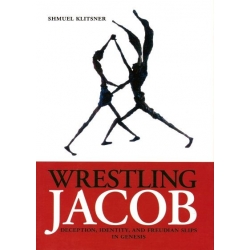 WRESTLING JACOB : DECEPTION, IDENTITY, AND FREUDIAN SLIPS IN GENESIS