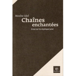 CHAINES ENCHANTEES : ESSAI SUR LA MYSTIQUE JUIVE