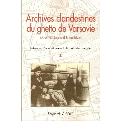 ARCHIVES CLANDESTINES DU GHETTO DE VARSOVIE