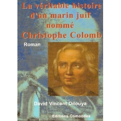 LA VERITABLE HISTOIRE D'UN MARIN JUIF NOMME CHRISTOPHE COLOMB