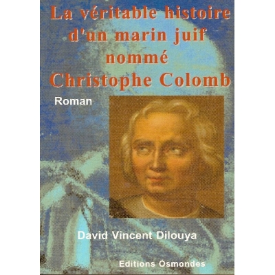 LA VERITABLE HISTOIRE D'UN MARIN JUIF NOMME CHRISTOPHE COLOMB