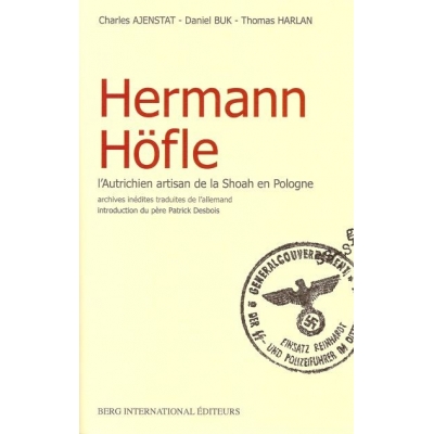 HERMANN HOFLE - L'AUTRICHIEN ARTISAN DE LA SHOAH EN POLOGNE