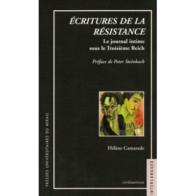 ECRITURES DE LA RESISTANCE - LE JOURNAL INTIME SOUS LE TROISIEME REICH