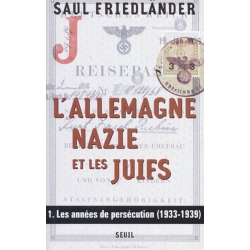 L'ALLEMAGNE NAZIE ET LES JUIFS T.1 1933-1939