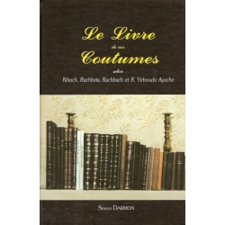 LE LIVRE DE NOS COUTUMES SELON RIBAH, RACHBATS, RACHBACH ET R. YEHOUDA AYACHE