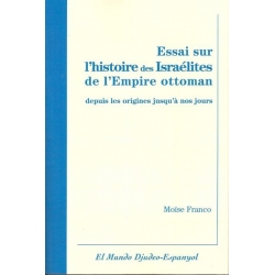 ESSAI SUR L'HISTOIRE DES ISRAELITES DE L'EMPIRE OTTOMAN DEPUIS LES ORIGINES JUSQU'A NOS JOURS