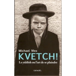 KVETCH ! LE YIDDISH OU L'ART DE SE PLAINDRE