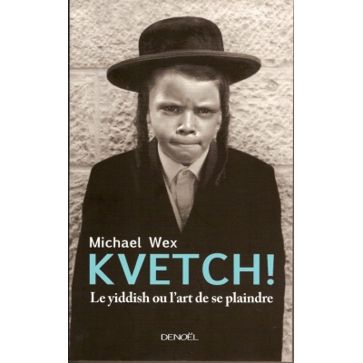 KVETCH ! LE YIDDISH OU L'ART DE SE PLAINDRE