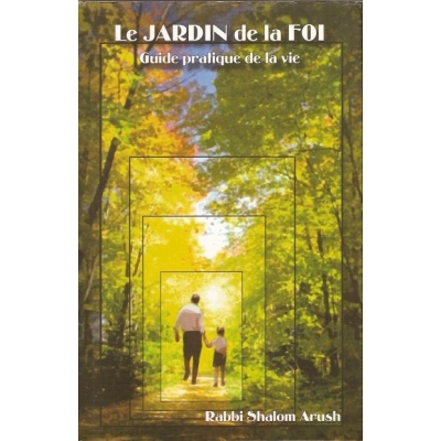 LE JARDIN DE LA FOI - GUIDE PRATIQUE DE LA VIE