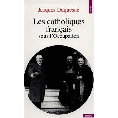 LES CATHOLIQUES FRANCAIS SOUS L'OCCUPATION