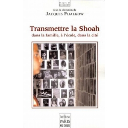 TRANSMETTRE LA SHOAH DANS LA FAMILLE, A L'ECOLE, DANS LA CITE