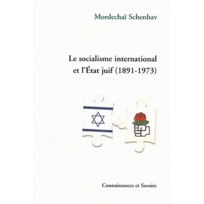 LE SOCIALISME INTERNATIONAL ET L'ETAT JUIF 1891 - 1973