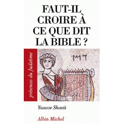 FAUT-IL CROIRE A CE QUE DIT LA BIBLE ?