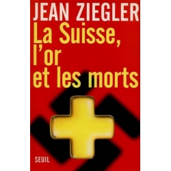 LA SUISSE, L'OR ET LES MORTS