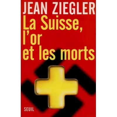 LA SUISSE, L'OR ET LES MORTS