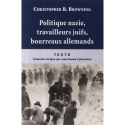 POLITIQUE NAZIE,TRAVAILLEURS JUIFS, BOURREAUX ALLEMANDS