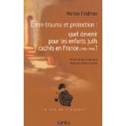 ENTRE TRAUMA ET PROTECTION : QUEL DEVENIR POUR LES ENFANTS JUIFS CACHES EN FRANCE ?