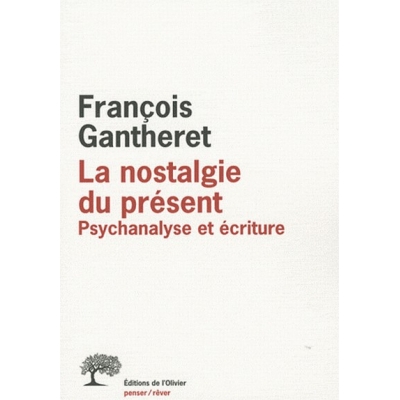 LA NOSTALGIE DU PRESENT PSYCHANALYSE ET ECRITURE