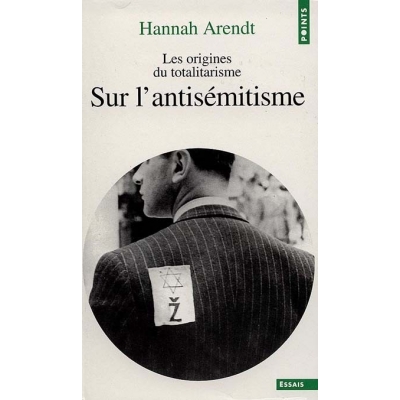 LES ORIGINES DU TOTALITARISME - T.1 SUR L'ANTISEMITISME