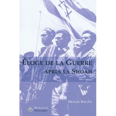 ELOGE DE LA GUERRE APRES LA SHOAH