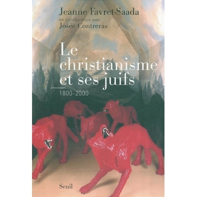 LE CHRISTIANISME ET SES JUIFS 1800-2000