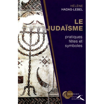 LE JUDAISME - PRATIQUES, FETES ET SYMBOLES LE JUDAISME - PRATIQUES, FETES ET SYMBOLES