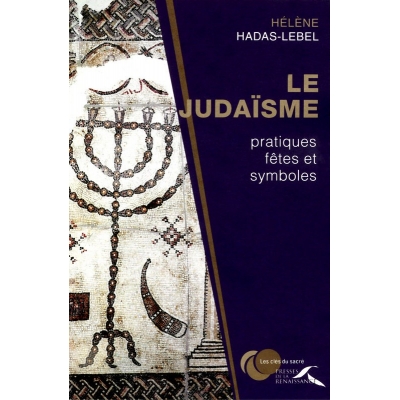 LE JUDAISME - PRATIQUES, FETES ET SYMBOLES