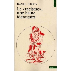 LE RACISME" , UNE HAINE IDENTITAIRE"