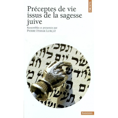 PRECEPTES DE VIE ISSUS DE LA SAGESSE JUIVE